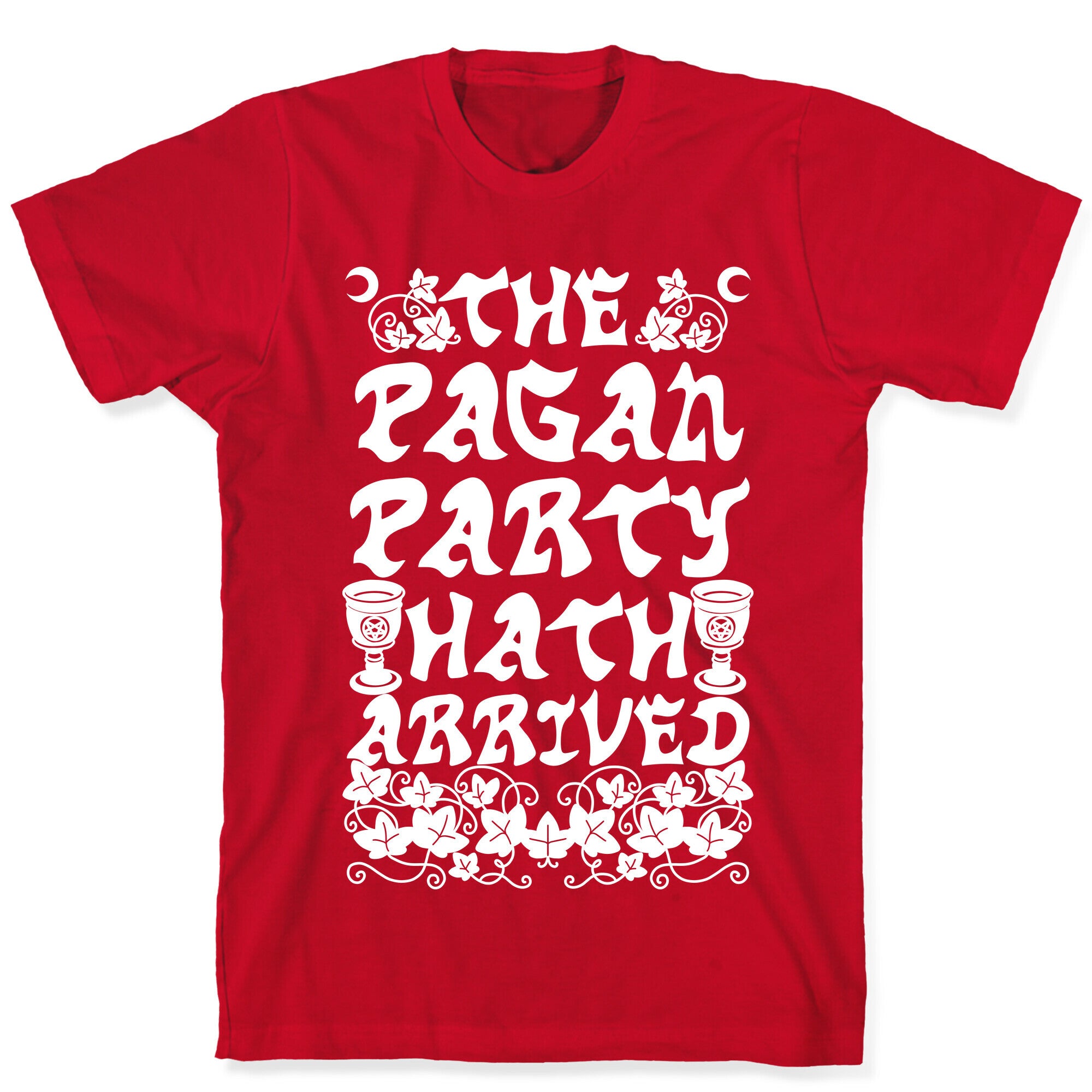 The Pagan Party Hath Arrived T-Shirt